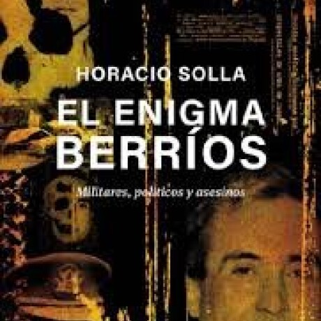 EL ENIGMA BERRIOS MILITARES POLITICOS Y ASESINOS EL ENIGMA BERRIOS MILITARES POLITICOS Y ASESINOS