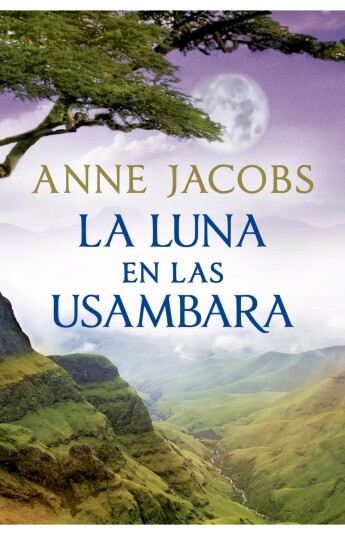 La luna en las Usambara. Sueños de África 02 La luna en las Usambara. Sueños de África 02