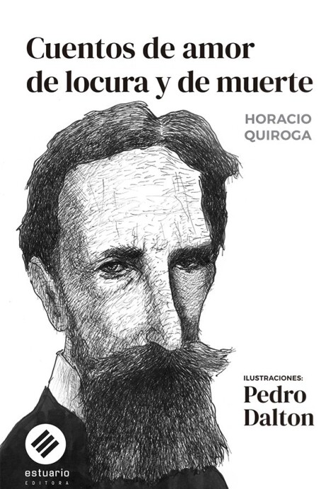 CUENTOS DE AMOR DE LOCURA Y DE MUERTE CUENTOS DE AMOR DE LOCURA Y DE MUERTE