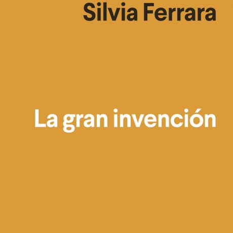 GRAN INVENCION, LA GRAN INVENCION, LA