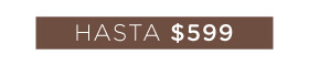 Hasta $599