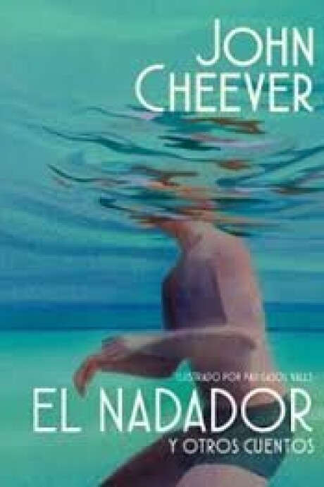 EL NADADOR Y OTROS CUENTOS (EDICION ILUSTRADA) EL NADADOR Y OTROS CUENTOS (EDICION ILUSTRADA)