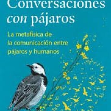 CONVERSACIONES CON PAJAROS CONVERSACIONES CON PAJAROS