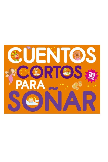 CUENTOS CORTOS PARA SOÑAR CUENTOS CORTOS PARA SOÑAR