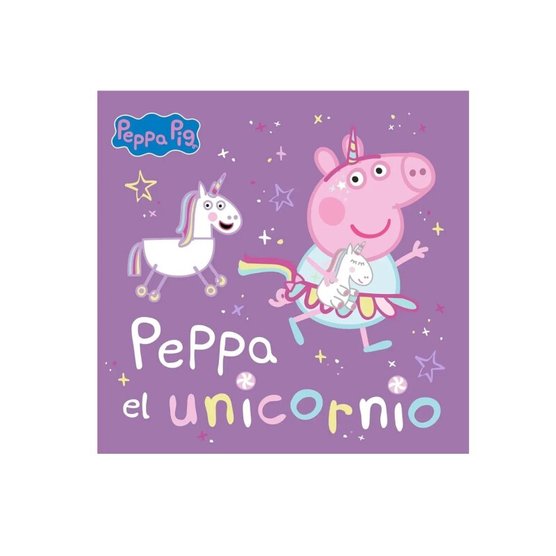 PEPPA PIG. PEPPA Y EL UNICORNIO PEPPA PIG. PEPPA Y EL UNICORNIO