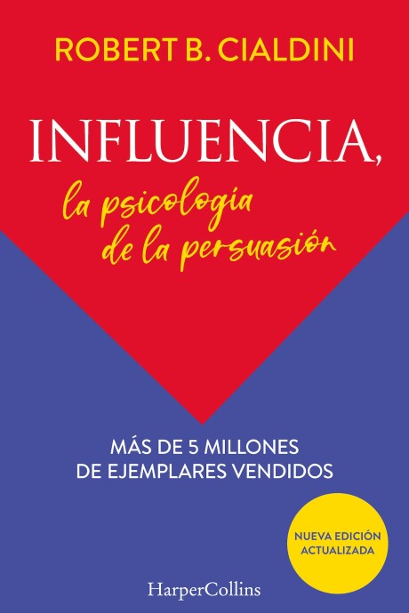 INFLUENCIA, LA PSICOLOGIA DE LA PERSUASION INFLUENCIA, LA PSICOLOGIA DE LA PERSUASION