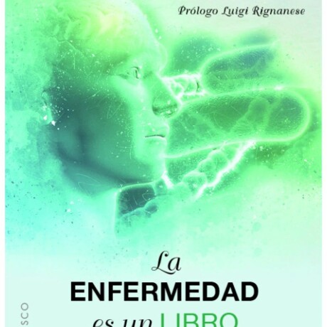 LA ENFERMEDAD ES UN LIBRO ABIERTO A TU INCONSCIENTE LA ENFERMEDAD ES UN LIBRO ABIERTO A TU INCONSCIENTE