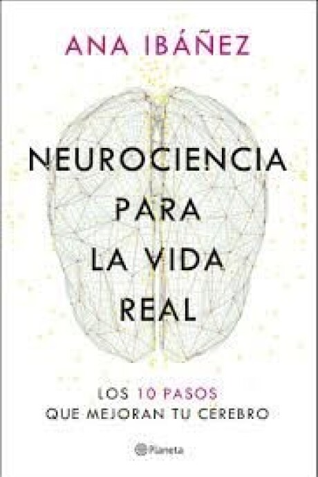 NEUROCIENCIA PARA LA VIDA REAL NEUROCIENCIA PARA LA VIDA REAL
