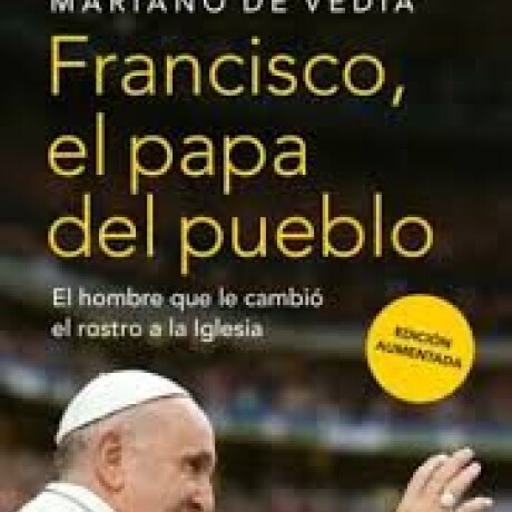 FRANCISCO EL PAPA DEL PUEBLO FRANCISCO EL PAPA DEL PUEBLO