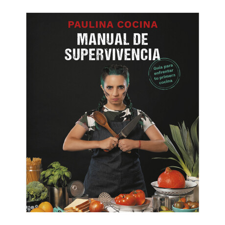 Libro Manual De Supervivencia Paulina Cocina Libro Manual De Supervivencia Paulina Cocina