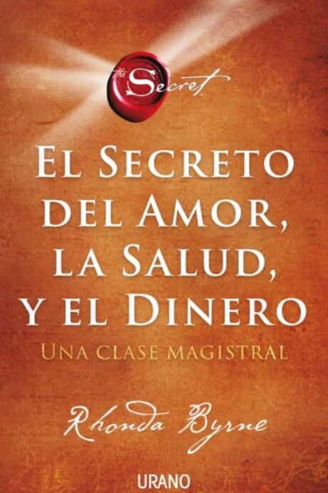 EL SECRETO DEL AMOR LA SALUD Y EL DINERO EL SECRETO DEL AMOR LA SALUD Y EL DINERO