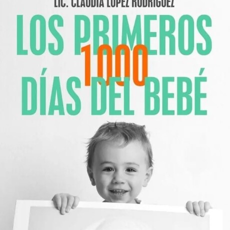 LOS PRIMEROS 1000 DIAS DEL BEBE LOS PRIMEROS 1000 DIAS DEL BEBE