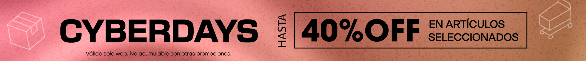 Cyber days durante - hasta 40%
