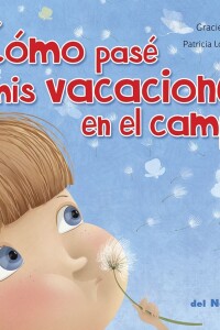 Cómo Pasé Mis Vacaciones En El Campo Cómo Pasé Mis Vacaciones En El Campo