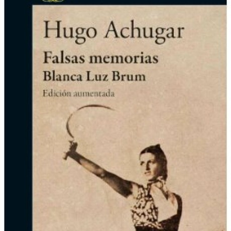 FALSAS MEMORIAS BLANCA LUZ BRUM FALSAS MEMORIAS BLANCA LUZ BRUM