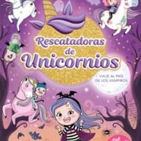 RESCATADORAS DE UNICORNIOS #5 - VIAJE AL PAIS DE LOS VAMPIROS RESCATADORAS DE UNICORNIOS #5 - VIAJE AL PAIS DE LOS VAMPIROS
