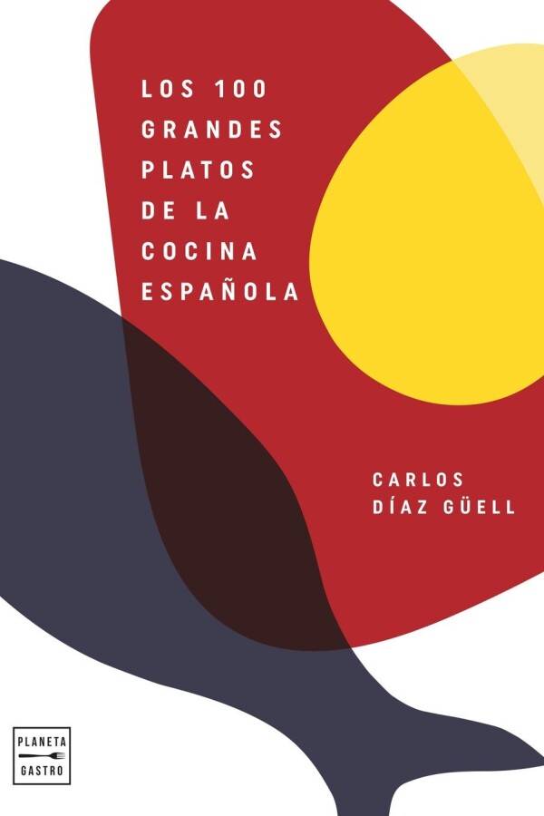 100 Grandes Platos De La Cocina Española, Los 100 Grandes Platos De La Cocina Española, Los