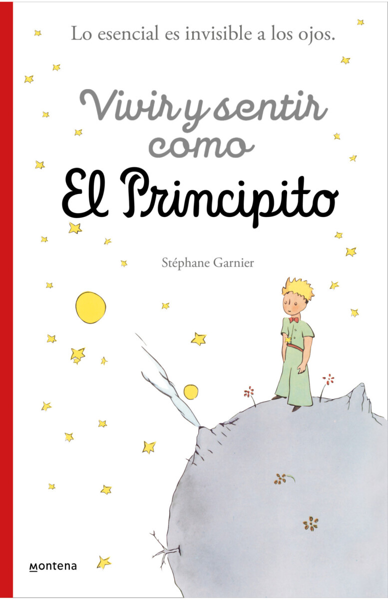 Vivir y sentir como El principito. Lo esencial es invisible a los ojos —  Grupo Libros