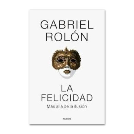La felicidad / Más allá de la ilusión - Gabriel Rolón 001