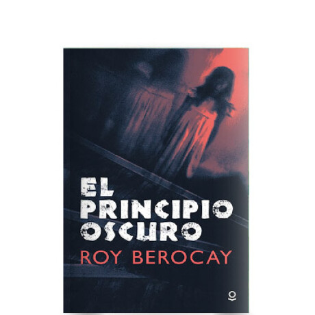 Libro el Principio Oscuro Roy Berocay 001