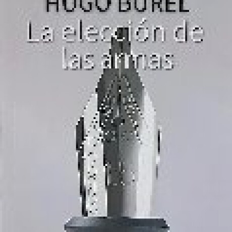 ELECCION DE LAS ARMAS, LA ELECCION DE LAS ARMAS, LA
