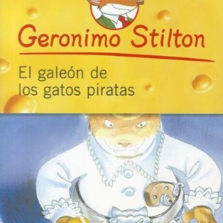 STILTON 7. EL GALEON DE LOS GATOS PIRATAS STILTON 7. EL GALEON DE LOS GATOS PIRATAS