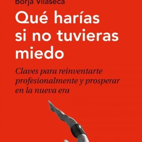 QUE HARIAS SI NO TUVIERAS MIEDO QUE HARIAS SI NO TUVIERAS MIEDO