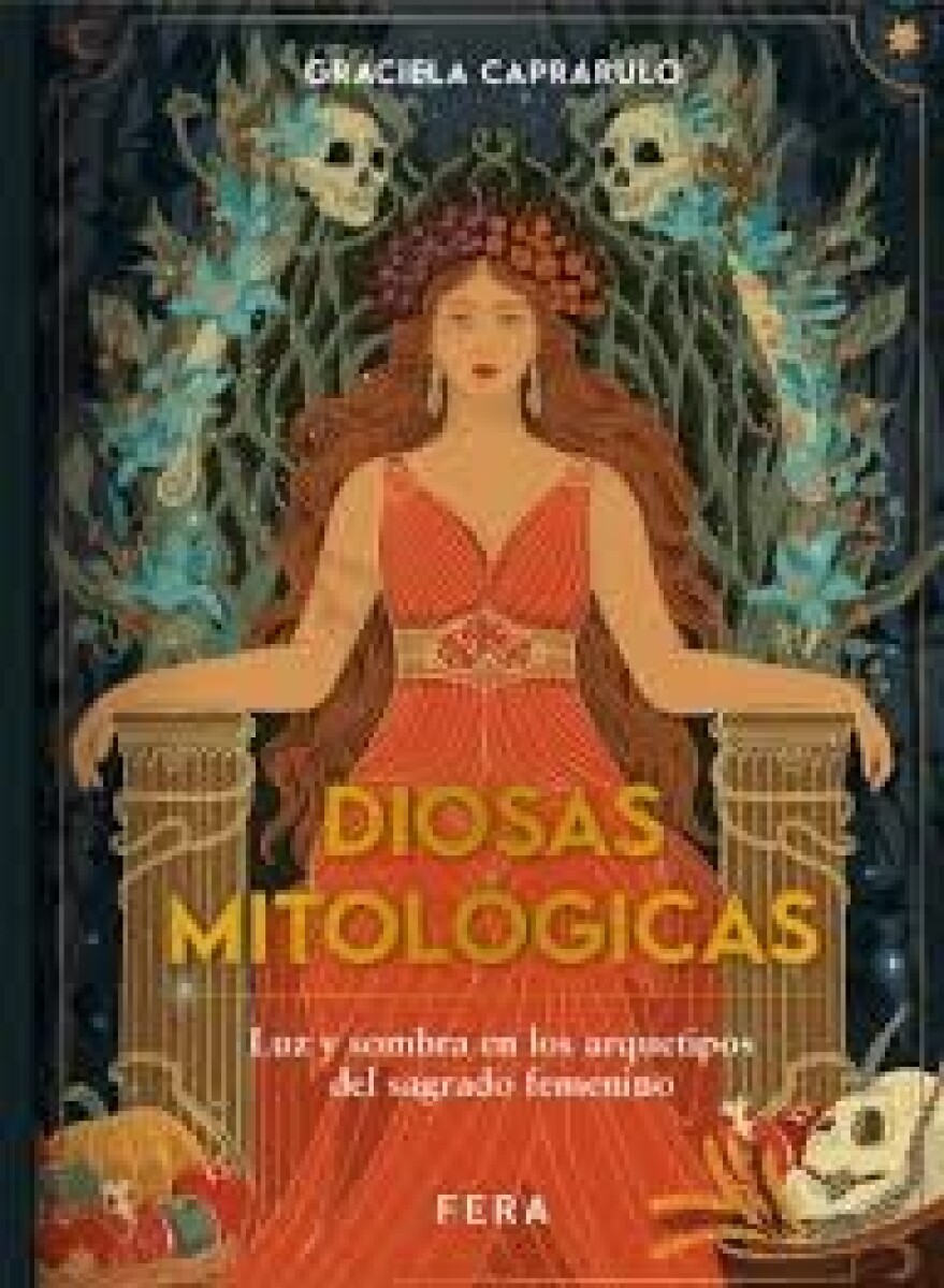 DIOSAS MITOLOGICAS. LUZ Y SOMBRA EN LOS ARQUETIPOS DEL SAGRADO FEMENINO 