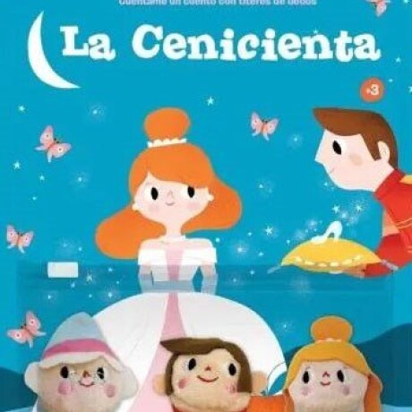 LA CENICIENTA- CUENTAME UN CUENTO CON TITERES DE DEDO LA CENICIENTA- CUENTAME UN CUENTO CON TITERES DE DEDO