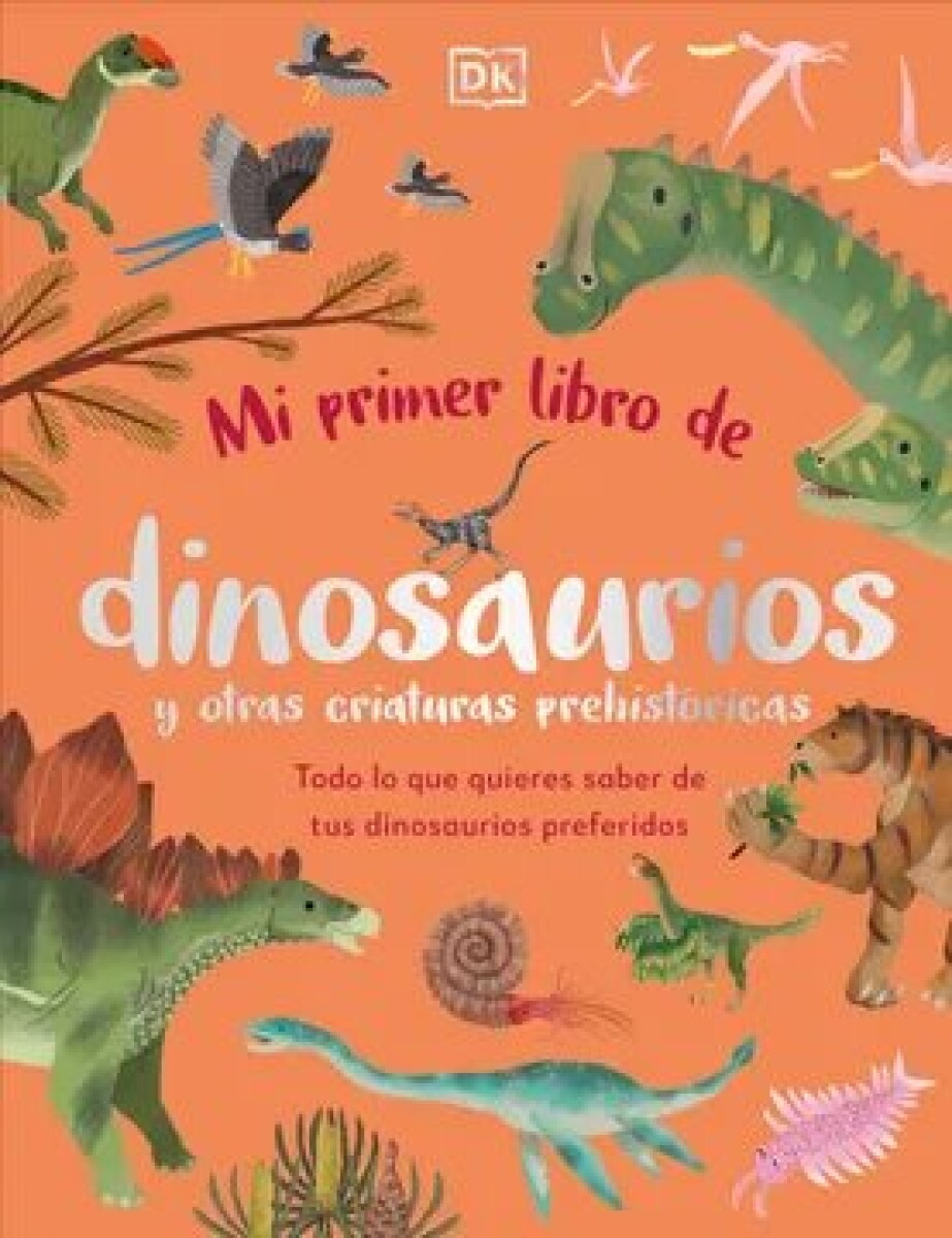 MI PRIMER LIBRO DE DINOSAURIOS Y OTRAS CRIATURAS PREHISTORICAS 