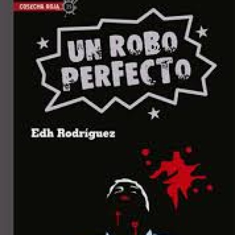 UN ROBO PERFECTO UN ROBO PERFECTO