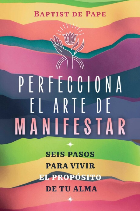 PERFECCIONA EL ARTE DE MANIFESTAR PERFECCIONA EL ARTE DE MANIFESTAR
