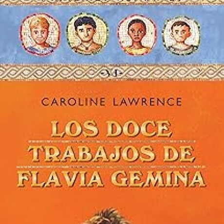 DOCE TRABAJOS DE FLAVIA GEMINA, LOS. MISTERIOS ROMANOS VI DOCE TRABAJOS DE FLAVIA GEMINA, LOS. MISTERIOS ROMANOS VI