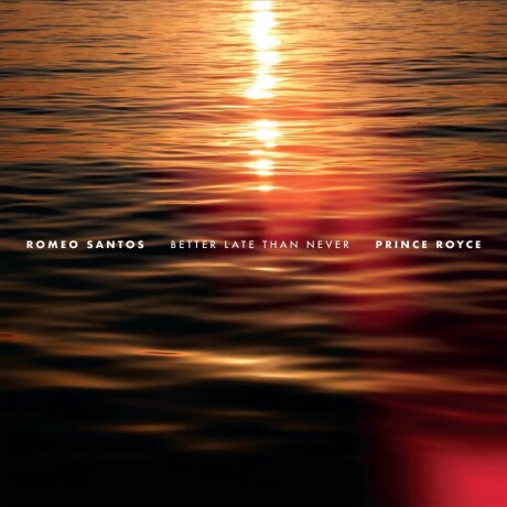 Romeo Santos & Prince Royce - Better Late Than Never - Vinilo Romeo Santos & Prince Royce - Better Late Than Never - Vinilo