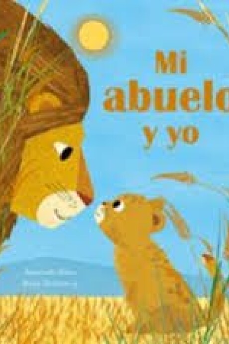 MI ABUELO Y YO MI ABUELO Y YO