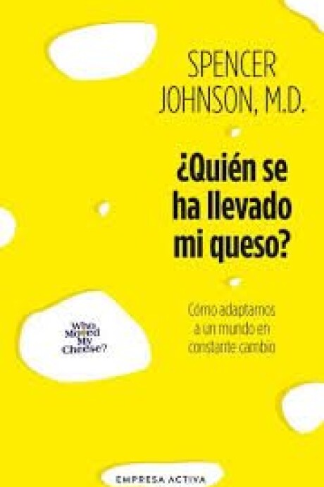 QUIEN SE HA LLEVADO MI QUESO QUIEN SE HA LLEVADO MI QUESO