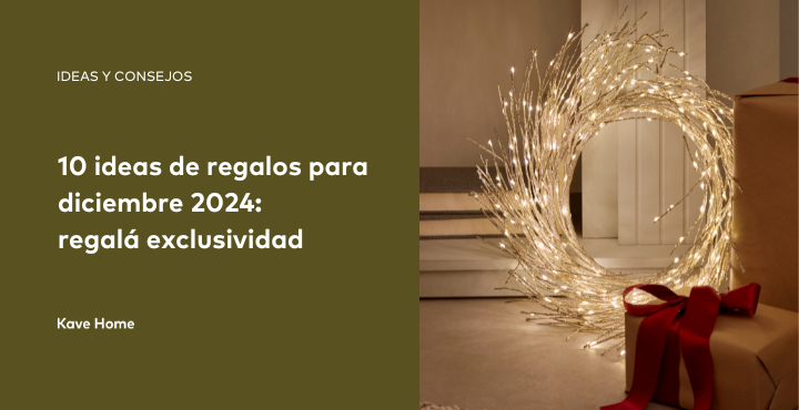 10 Ideas de Regalos para Diciembre 2024: Regalá Exclusividad con Kave Home