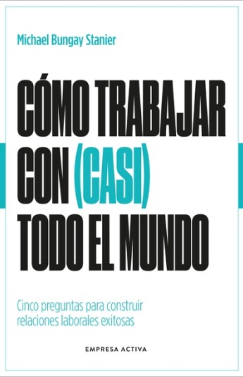 Cómo trabajar con (casi) todo el mundo Cómo trabajar con (casi) todo el mundo