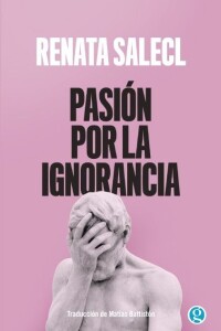 Pasión Por La Ignorancia Pasión Por La Ignorancia