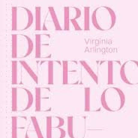 DIARIO DE INTENTO DE LO FABULOSO DIARIO DE INTENTO DE LO FABULOSO