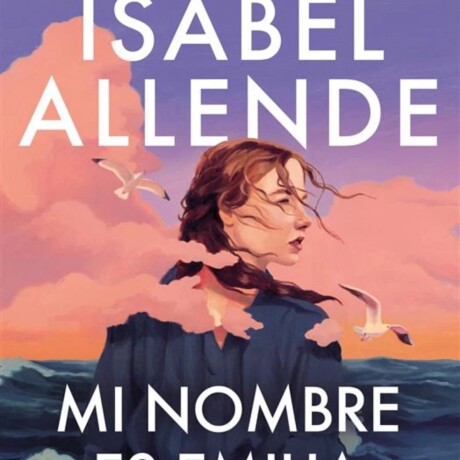 MI NOMBRE ES EMILIA DEL VALLE (ISABEL ALLENDE) MI NOMBRE ES EMILIA DEL VALLE (ISABEL ALLENDE)
