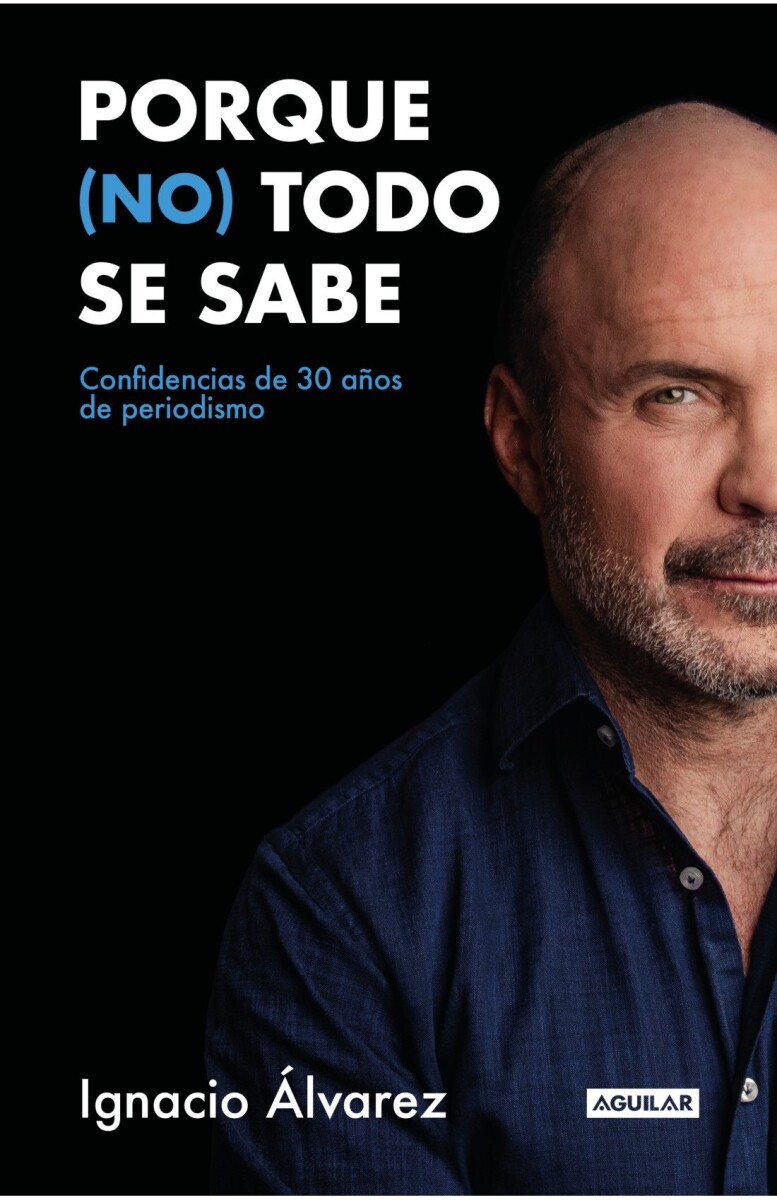 PORQUE (NO) TODO SE SABE (IGNACIO ALVAREZ) 