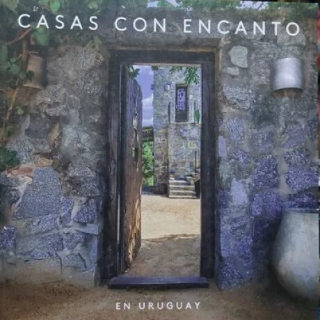 CASAS CON ENCANTO EN URUGUAY CASAS CON ENCANTO EN URUGUAY