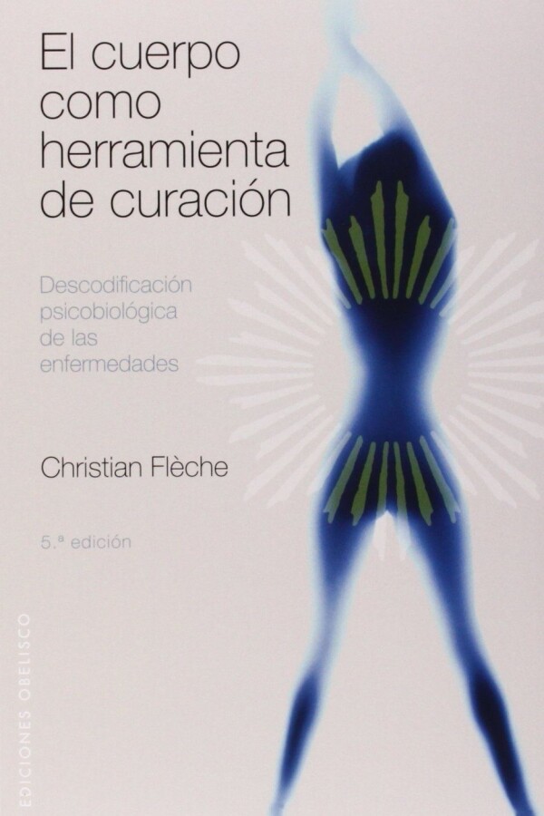 Cuerpo Como Herramienta De Curación, El Cuerpo Como Herramienta De Curación, El