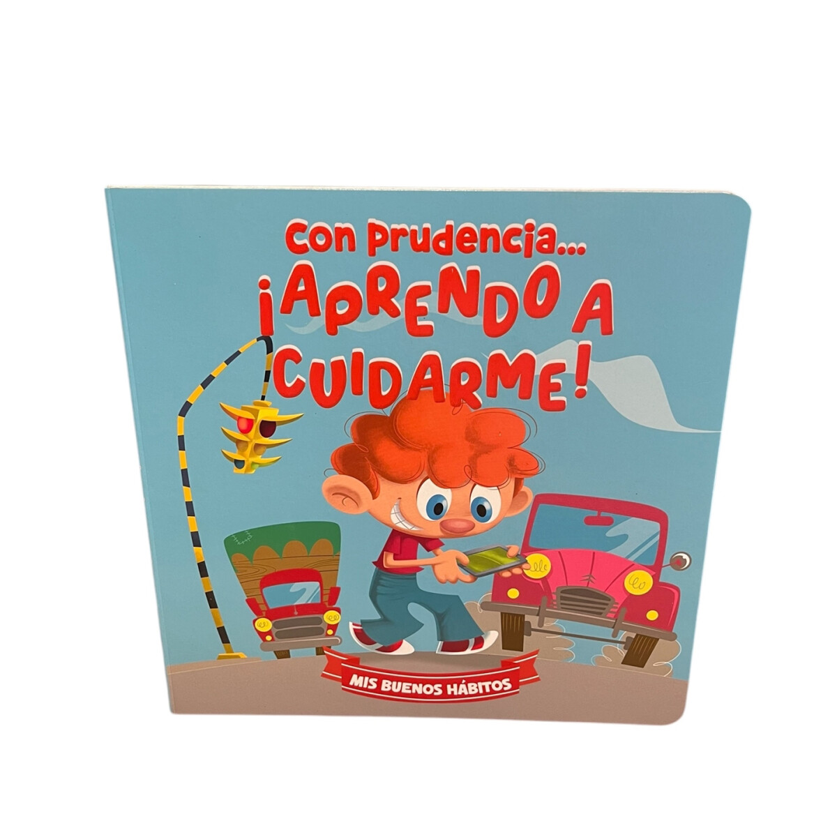 Libro Coleccion "Mis Buenos Habitos" - Con prudencia...aprendo a cuidarme 