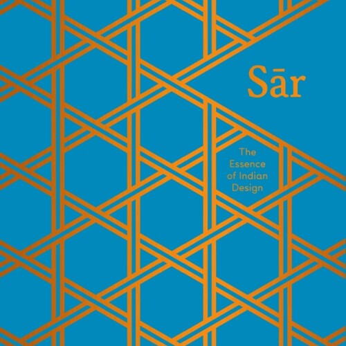 Sar: The Essence Of Indian Design Sar: The Essence Of Indian Design