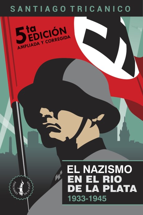 NAZISMO EN EL RIO DE LA PLATA, EL NAZISMO EN EL RIO DE LA PLATA, EL