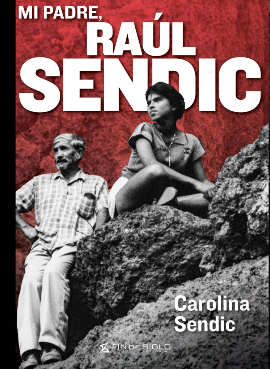 Mi padre, Raúl Sendic 