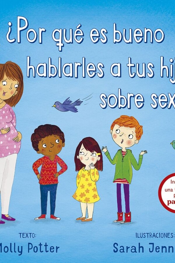 ¿por Qué Es Bueno Hablarles A Tu Hijos Sobre Sexo? ¿por Qué Es Bueno Hablarles A Tu Hijos Sobre Sexo?