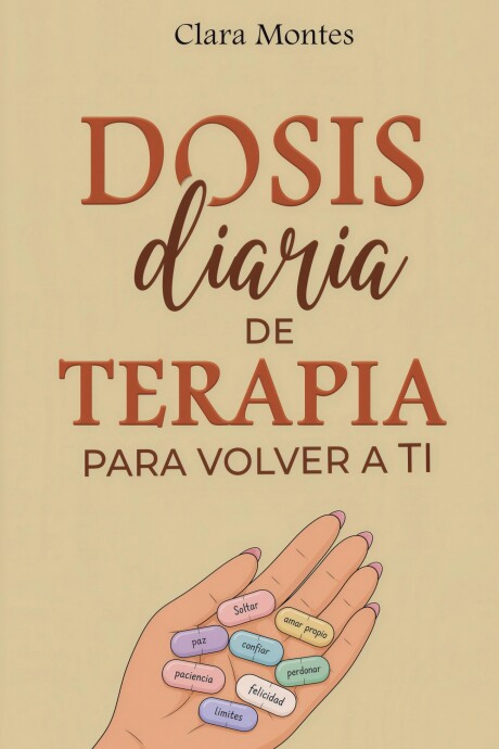 DOSIS DIARIA DE TERAPIA PARA VOLVER A TI DOSIS DIARIA DE TERAPIA PARA VOLVER A TI